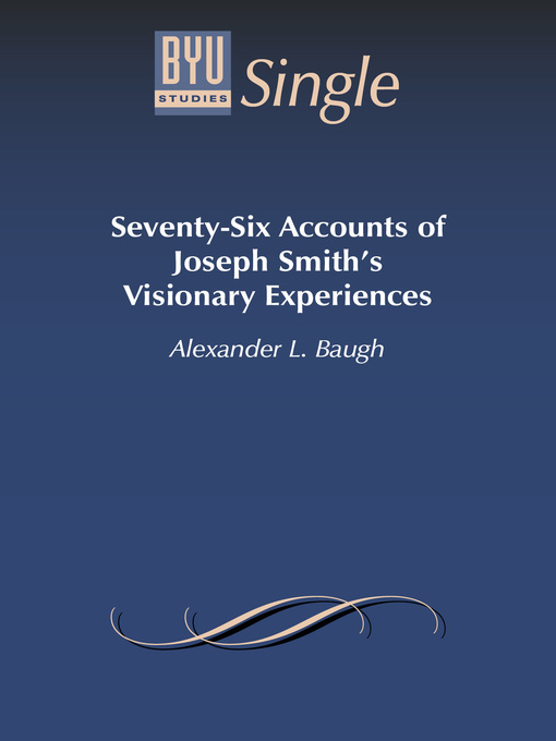 Title details for Seventy-Six Accounts of Joseph Smith's Visionary Experiences by Alexander L. Baugh - Available